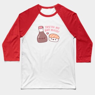 Cute Soy Sauce And Sushi You Are My Soy Mate Pun Baseball T-Shirt